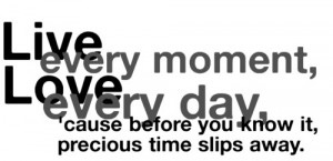 DON'T WAIT TILL WE ARE OLD OR DYING TO CHERISH THE PRECIOUS TIME WE ...