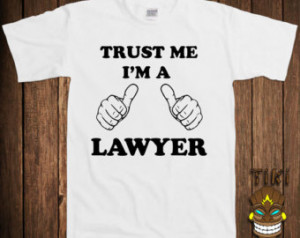 Funny Lawyer T-shirt Law Tshirt Tee Shirt Graduation Graduate Trust Me ...