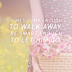 Be Smart Enough To Let Him Go Quote Graphic