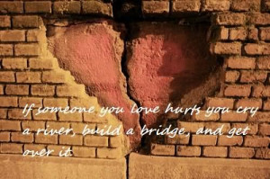 ... Hurts You Cry A River Build A Bridge And Get Over It Break Up Graphic