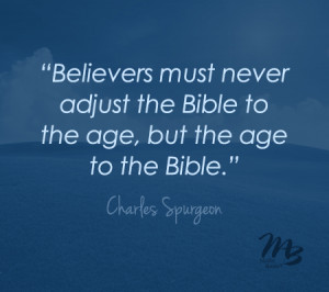 Believers must never adjust the Bible to the age, but the age to the ...