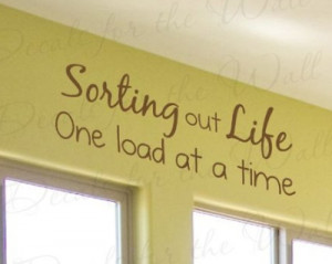 Cute Laundry Room Wall Quote--Sorting Out Life...