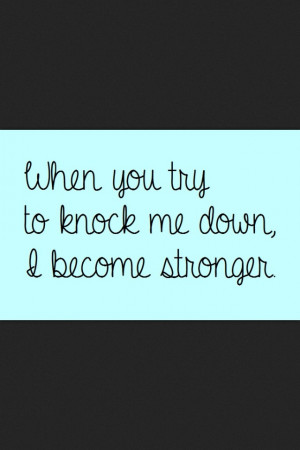 So try to knock me down