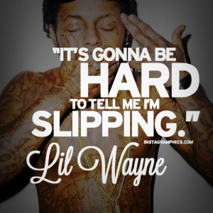 Tell Me Im Slipping Lil Wayne Quote Graphic