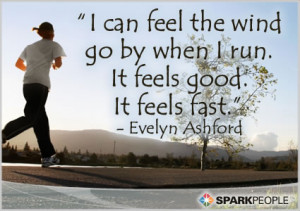 Motivational Quote - I can feel the wind go by when I run. It feels ...