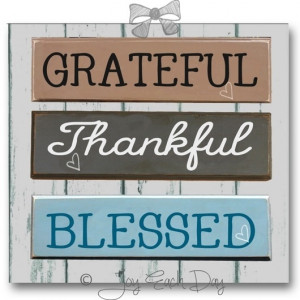 ... THANKFUL & to feel so BLESSED for everything that I have in my life