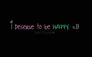 Do you deserve to be happy?