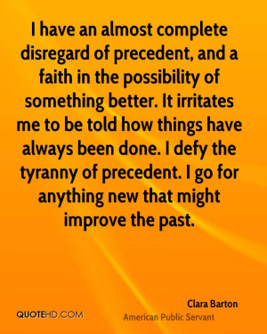 have an almost complete disregard of precedent, and a faith in the ...