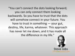 Steve jobs on making sense of your life experiences. 10 Quotes That ...