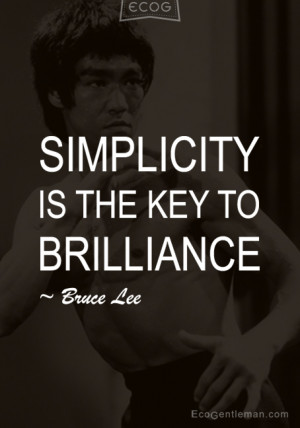 Graphic-Quotes-Simplicity-is-the-key-to-brilliance-Bruce-Lee-Eco ...