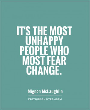 Change Quotes Unhappy Quotes Mignon McLaughlin Quotes