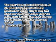 This was the quote I used for my Valedictorian speech.