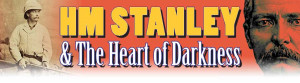 HM Stanley and the Heart of Darkness