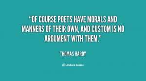 Of course poets have morals and manners of their own, and custom is no ...