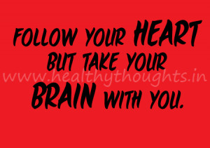 Thought for The Day-Follow Your Heart…