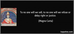 To no one will we sell, to no one will we refuse or delay right or ...
