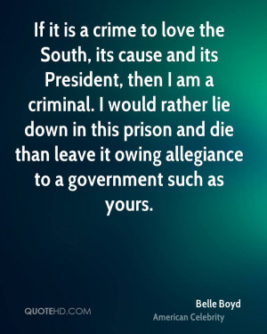 If it is a crime to love the South its cause and its President then