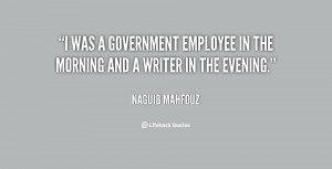 was a government employee in the morning and a writer in the evening ...