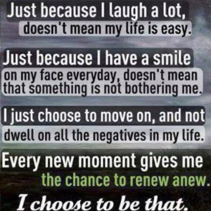 Just because I laugh a lot, doesn't mean my life is easy.