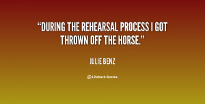 During the rehearsal process I got thrown off the horse.”