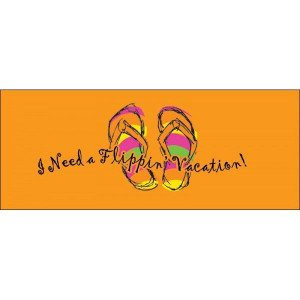 need a flippin' vacation! flip flop quotes