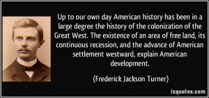 Up to our own day American history has been in a large degree the ...