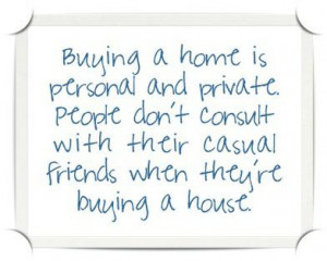 Buying a home is a personal and private decision.