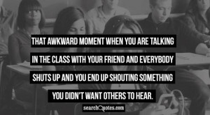 That awkward moment when you are talking in the class with your friend ...