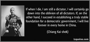 dictator, I will certainly go down into the oblivion of all dictators ...