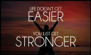 Short Inspirational Quotes About Strength you get stronger strength