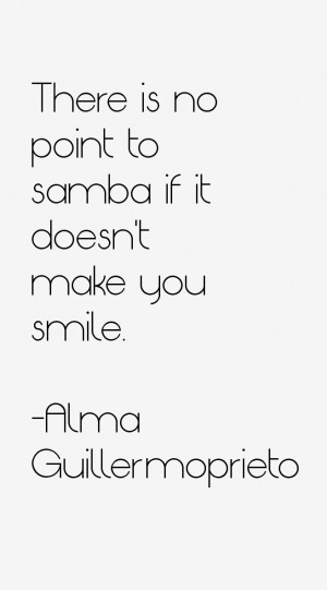 There is no point to samba if it doesn 39 t make you smile