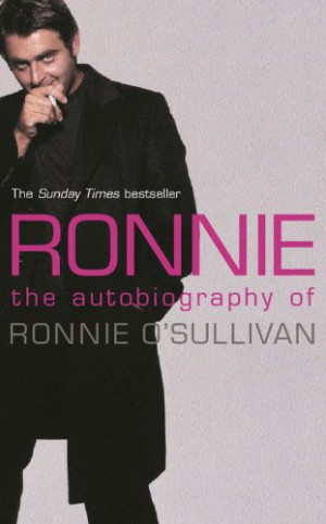 the autobiography of ronnie o sullivan by ronnie o sullivan ronnie o ...