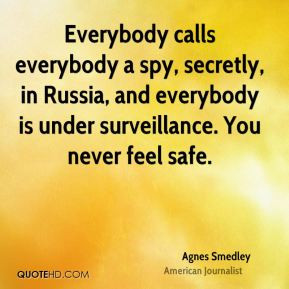 Agnes Smedley - Everybody calls everybody a spy, secretly, in Russia ...