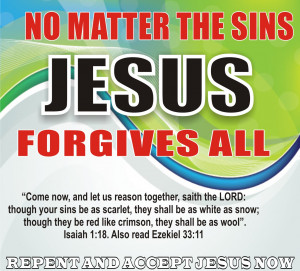 NO MATTER THE SINS JESUS FORGIVES ALL