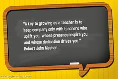key to growing as a teacher is to keep company only with teachers ...