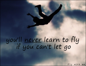 You’ll Never learn to fly If You Can’t let go ~ April Fool Quote
