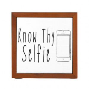 Know Thy Selfie - Funny Quote Desk Organiser