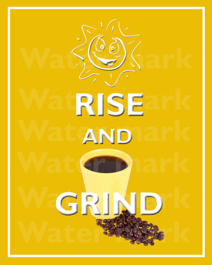 Rise And Grind Quotes Http://img3.etsystatic.com/000