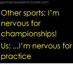 Other sports: Im nervous for championships! Us: Im nervous for ...