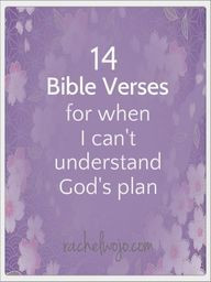 14 Bible Verses For When I Can't Understand God's Plan »