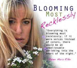 Blooming Most Recklessly