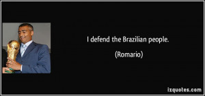 defend the Brazilian people. - Romario