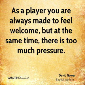 As a player you are always made to feel welcome, but at the same time ...