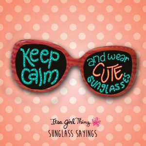 Keep calm and wear cute sunglasses