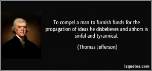 To compel a man to furnish funds for the propagation of ideas he ...