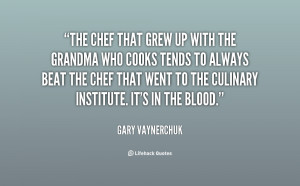 quote-Gary-Vaynerchuk-the-chef-that-grew-up-with-the-140258_1.png