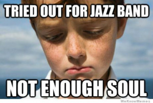 Ginger Problems – Tried out for Jazz band…