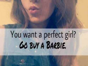 Barbie Quotes For Girls You want a perfect girl?