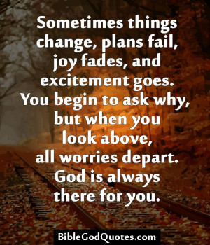 ... when you look above, all worries depart. God is always there for you
