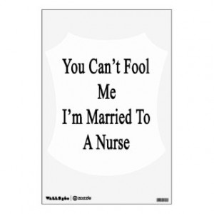You Can't Fool Me I'm Married To A Nurse Wall Sticker